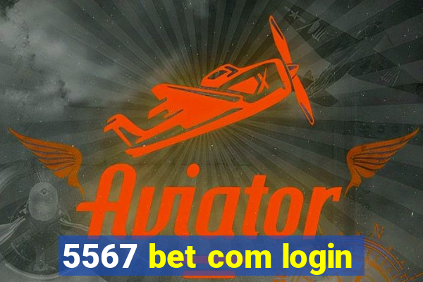 5567 bet com login